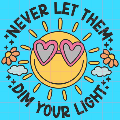 Never Dim Your Light