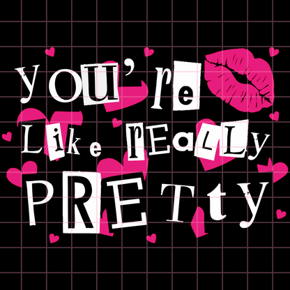 You’re Really Pretty